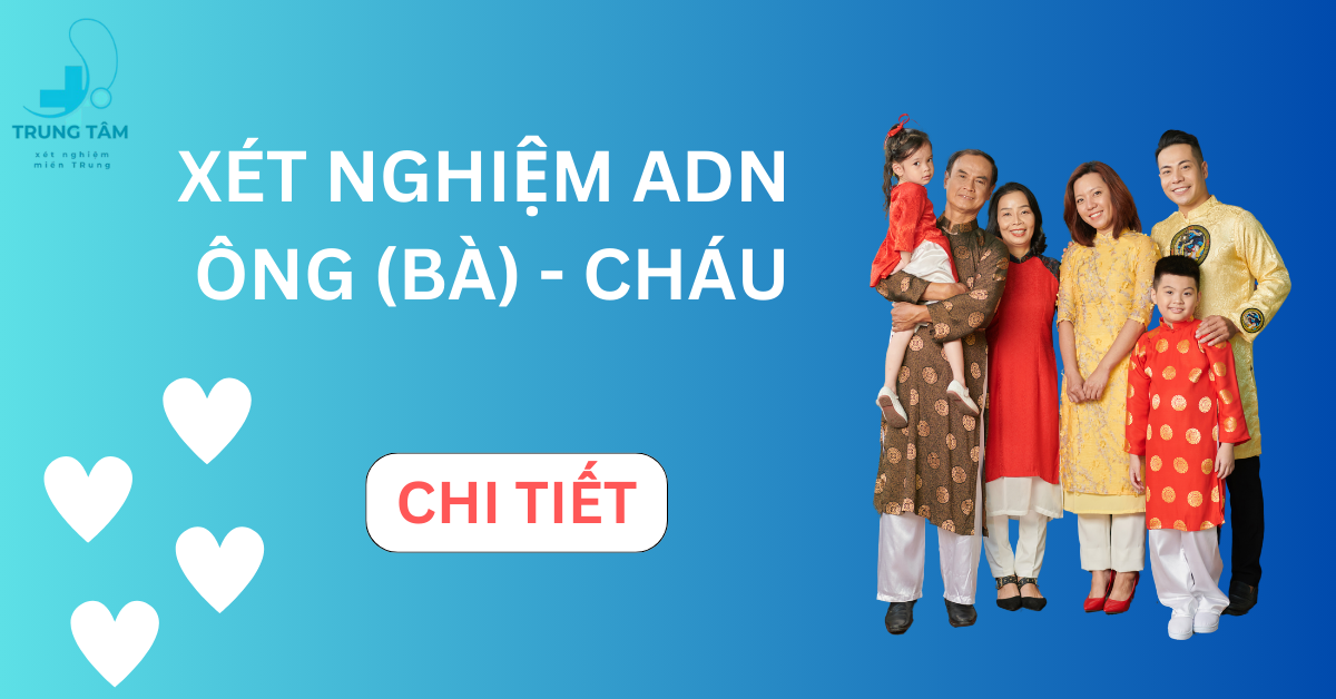 Xét nghiệm ADN Ông (bà) – Cháu